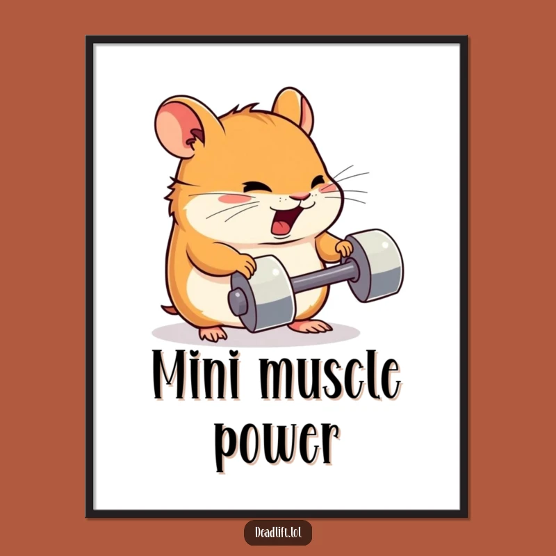 Funny Kawaii Hamster Poster: Tiny Dumbbell Effort Art - Humorous Decor Gift